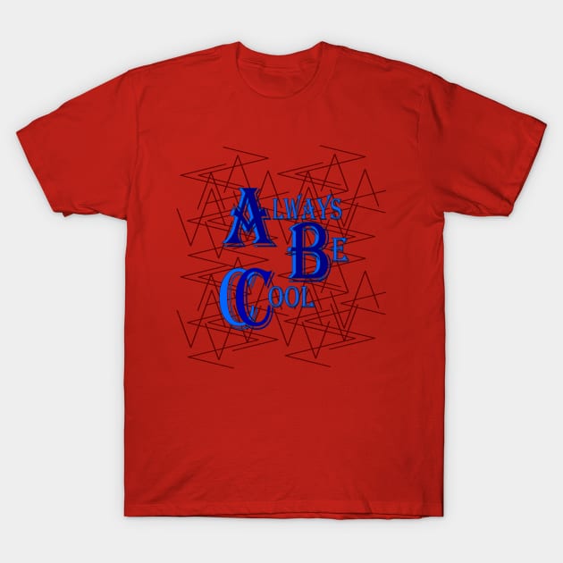 Always Be Cool T-Shirt by SFS